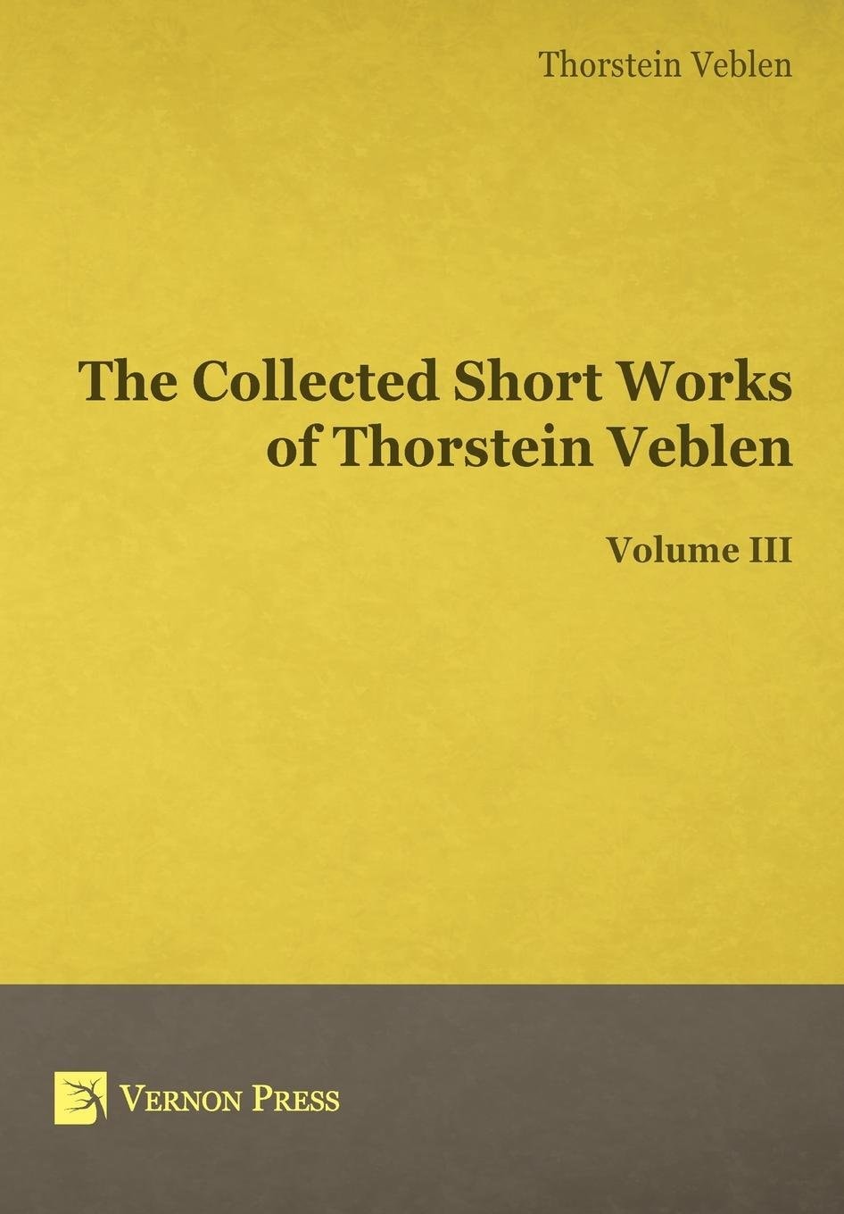 The Collected Short Works of Thorstein Veblen