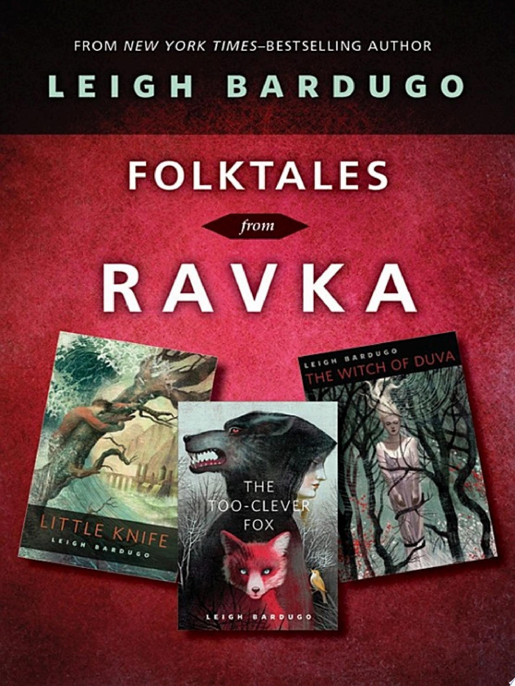 Folktales from Ravka Little Knife, The Too-Clever Fox, The Witch of Duva