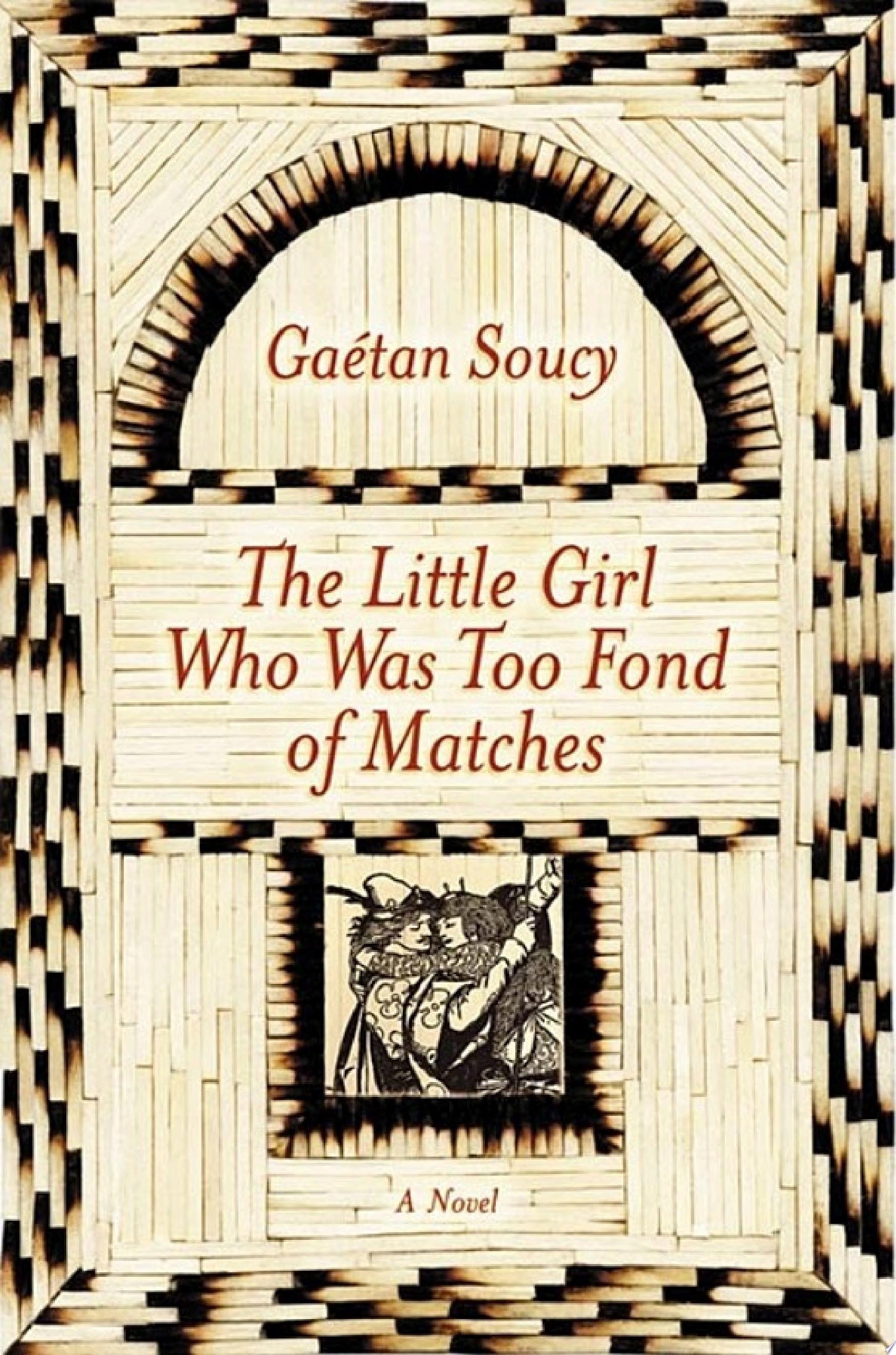 The Little Girl Who Was Too Fond of Matches: A Novel