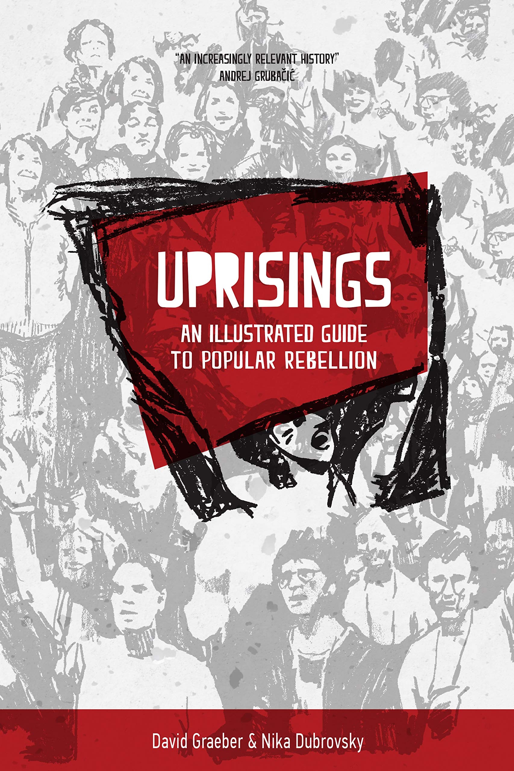 Uprisings An Illustrated Guide to Popular Rebellion