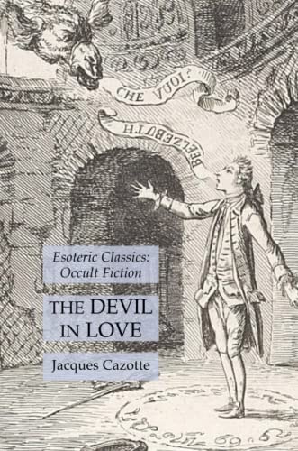 The Devil in Love Esoteric Classics: Occult Fiction