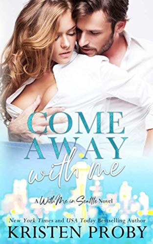 Come Away with Me A with Me in Seattle Novel