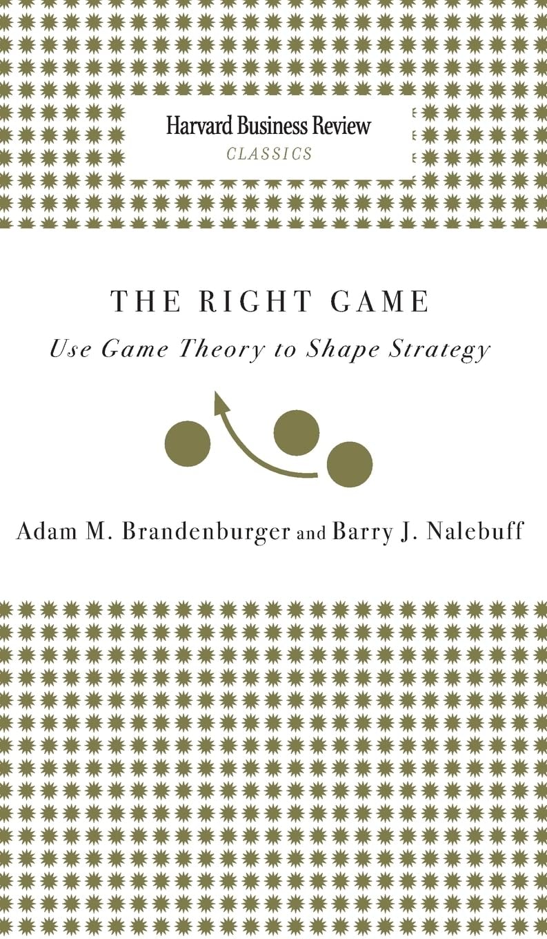 Right Game Use Game Theory to Shape Strategy