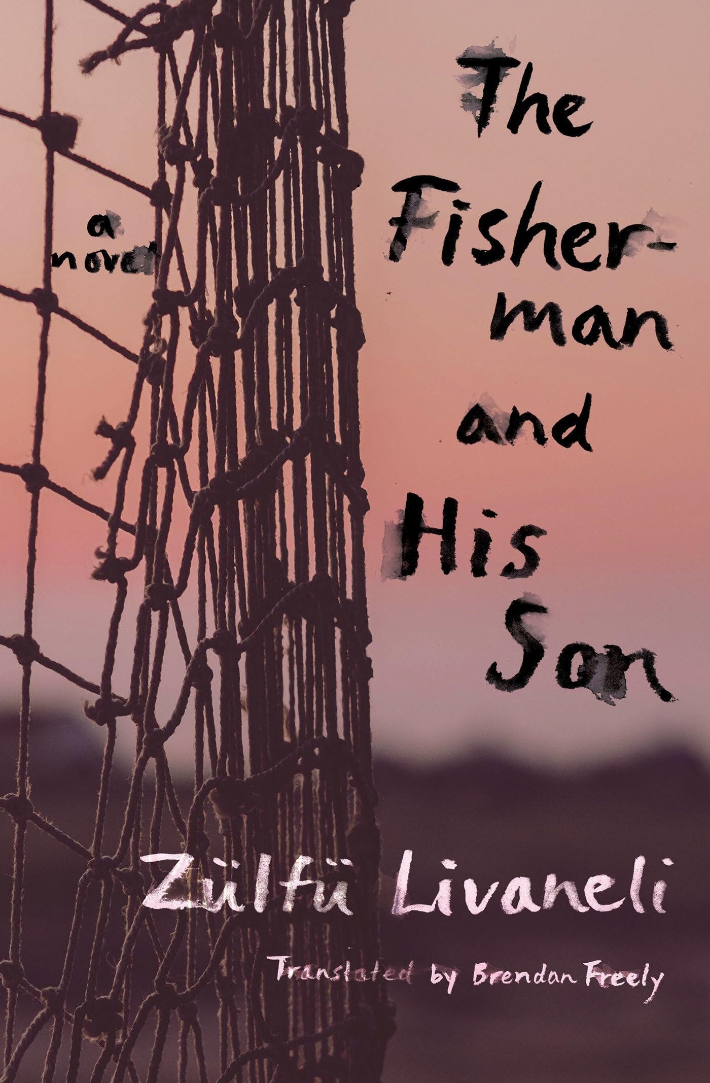 The Fisherman and His Son A Novel