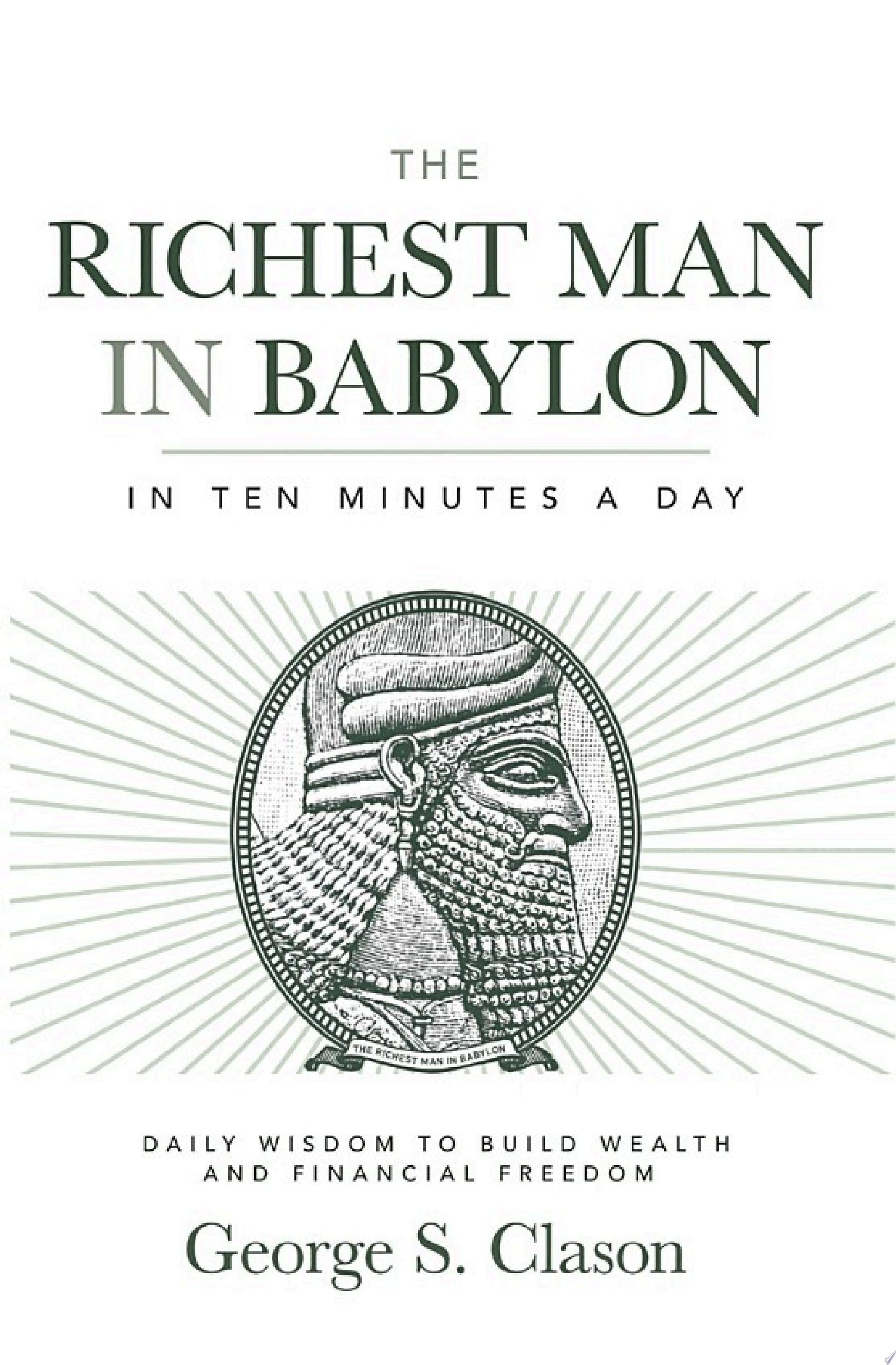 The Richest Man in Babylon in Ten Minutes a Day Daily Wisdom to Build Wealth and Financial Freedom