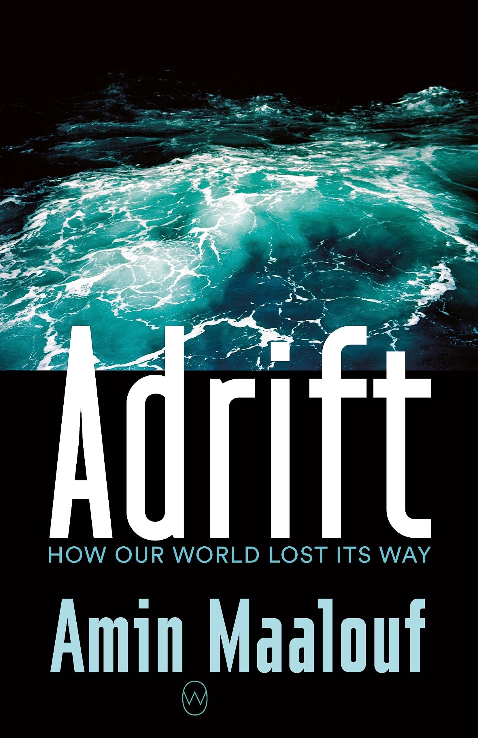 Adrift How Our World Lost Its Way