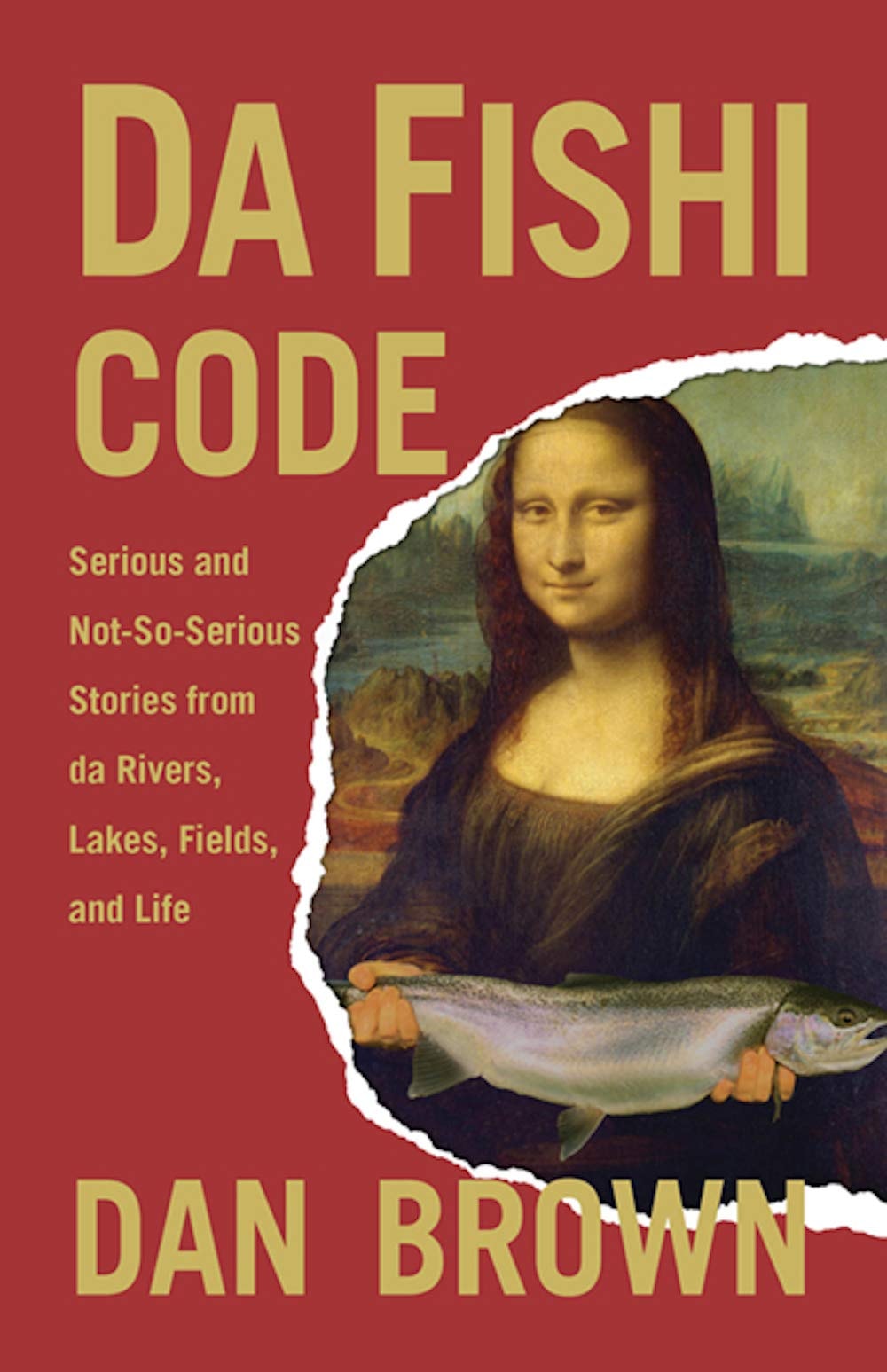Da Fishi Code Serious and Not-So-Serious Stories from Da Rivers, Lakes, Fields, and Life