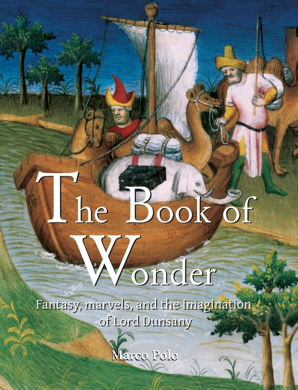 The Book of Wonder - Fantasy, Marvels, and the Imagination of Lord Dunsany