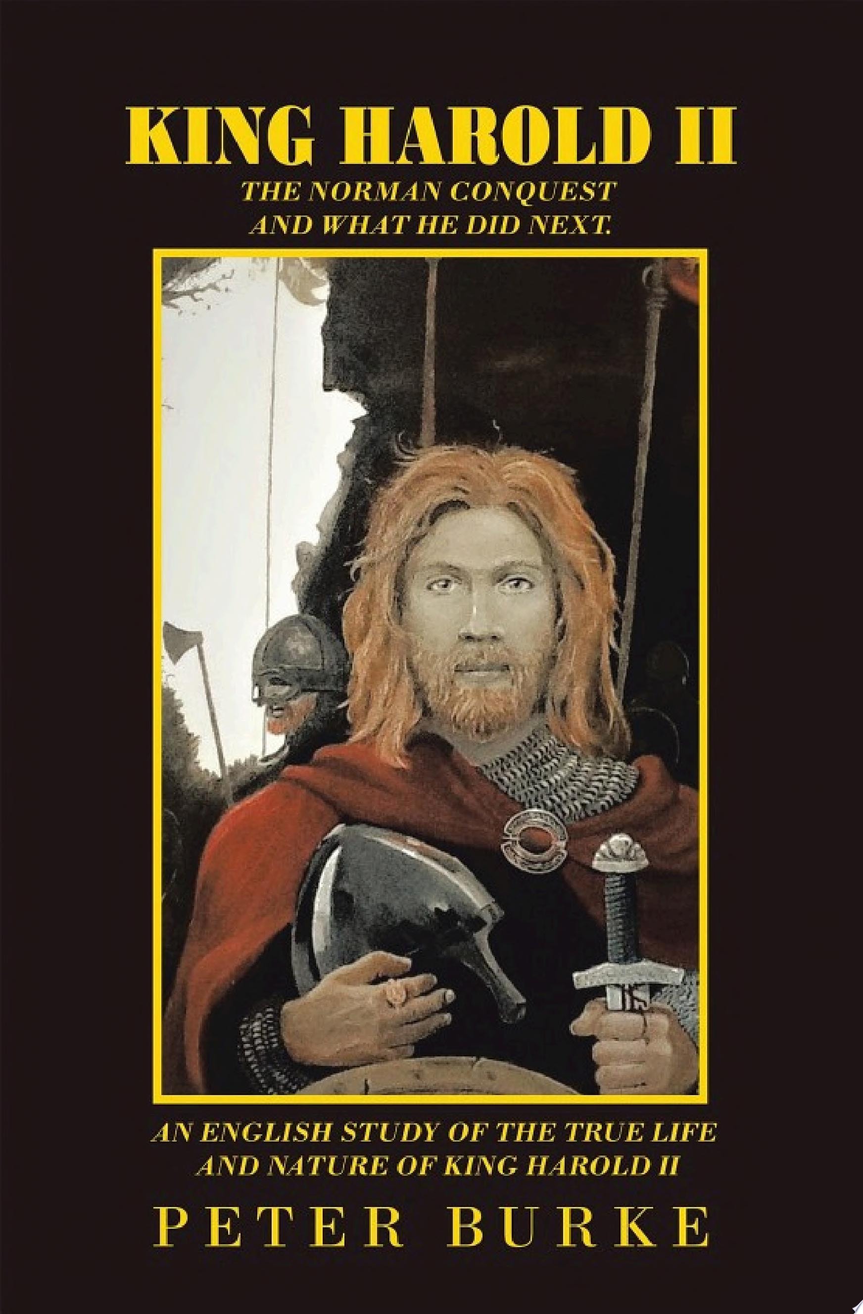 King Harold Ii The Norman Conquest and What He Did Next. an English Study of the True Life and Nature of King Harold Ii