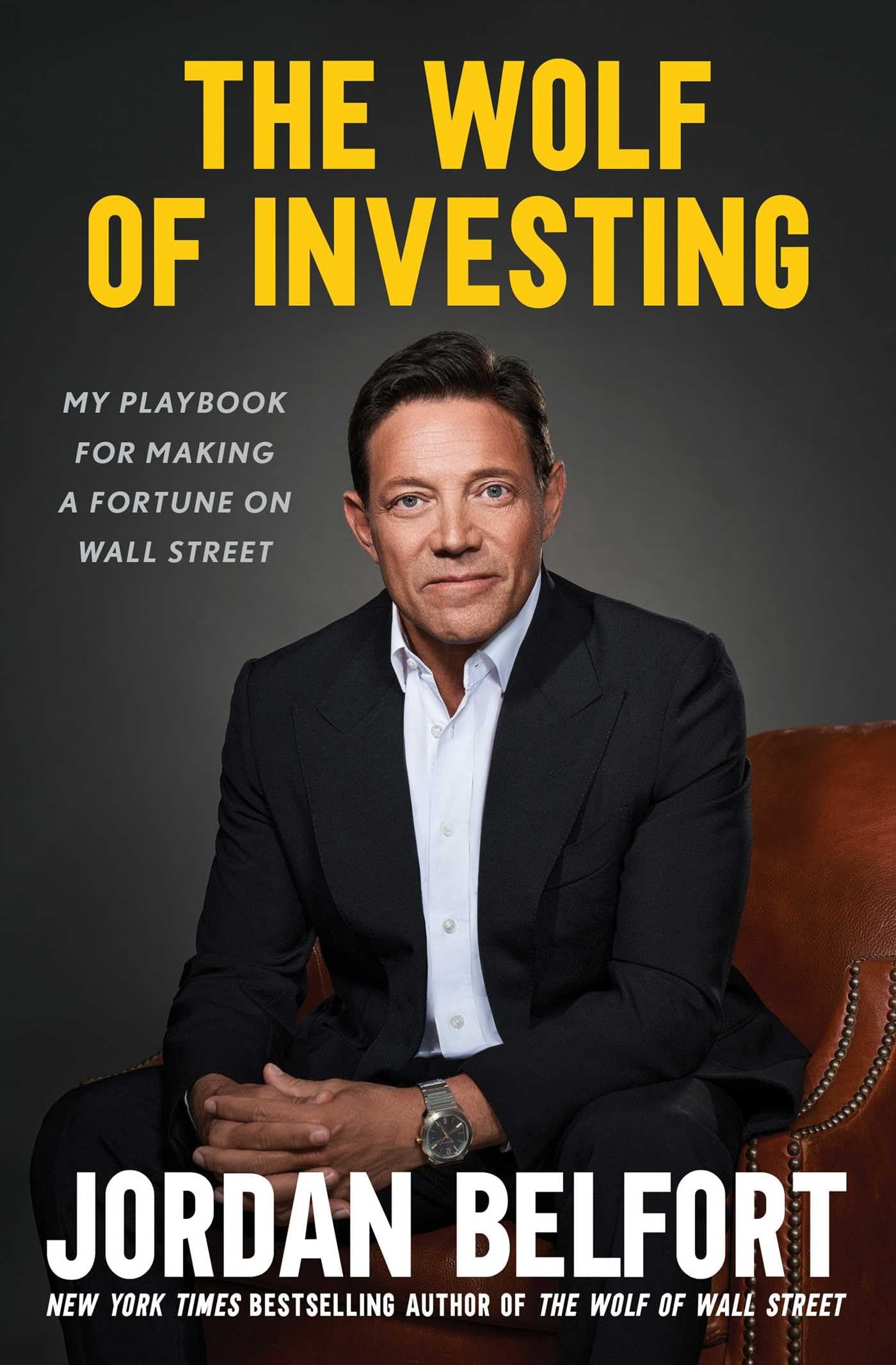 The Wolf of Investing My Insider's Playbook for Making a Fortune on Wall Street