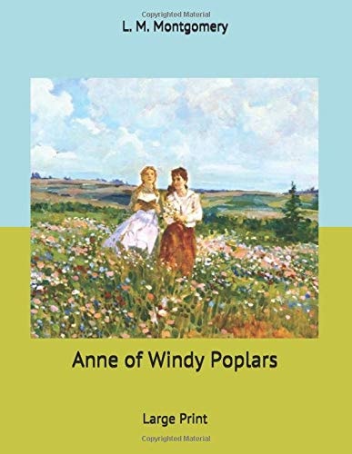 Anne of Windy Poplars Large Print
