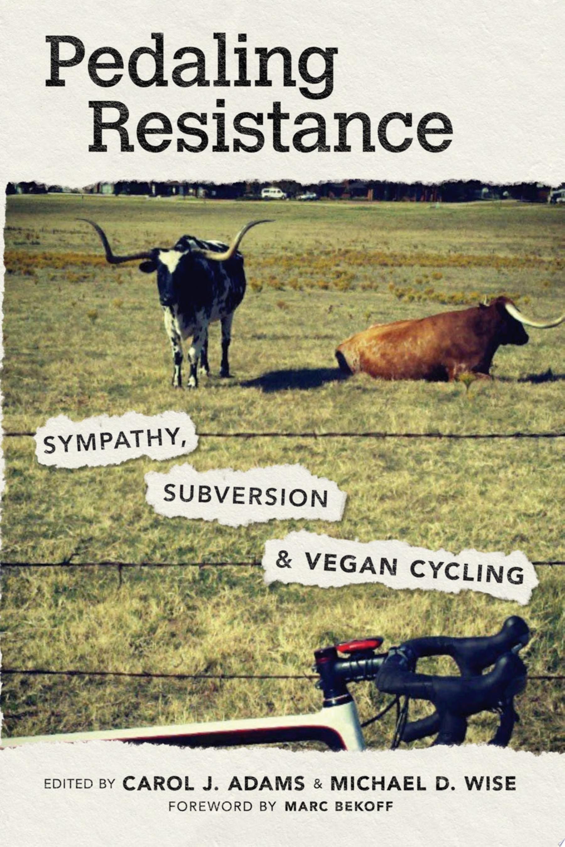 Pedaling Resistance Sympathy, Subversion, and Vegan Cycling