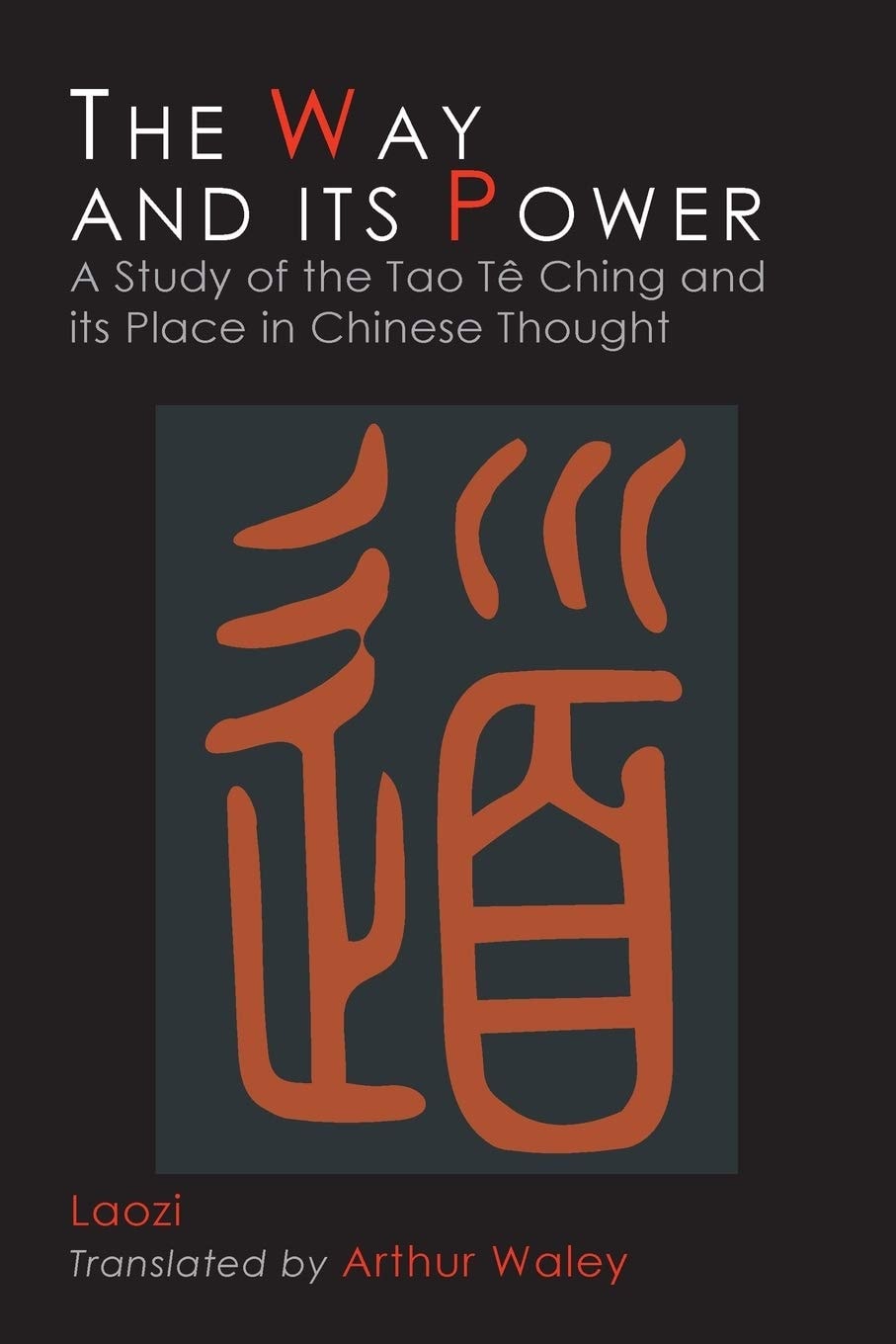 The Way and Its Power Lao Tzu's Tao Te Ching and Its Place in Chinese Thought
