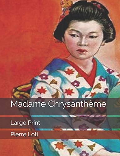 Madame Chrysanthème Large Print