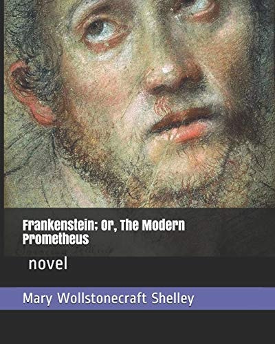 Frankenstein; Or, the Modern Prometheus . Novel