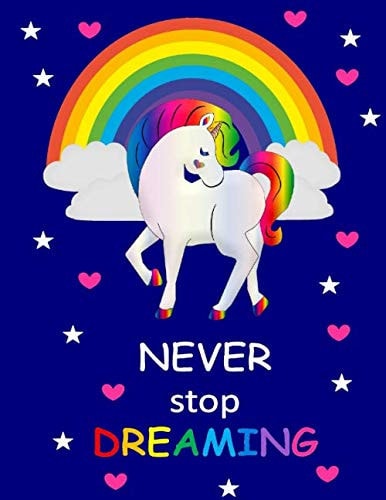 Never Stop Dreaming Unicorn Notebook (8. 5 X 11 , 110+ Page Lined Notebook)