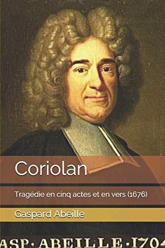 Coriolan Tragédie en cinq actes et en vers (1676)