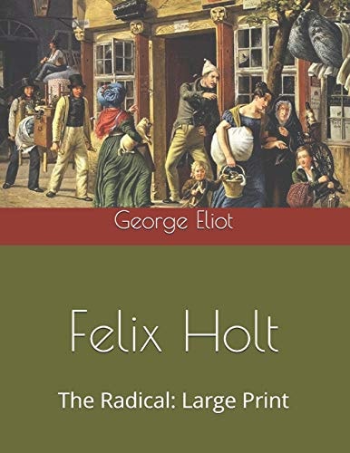 Felix Holt, The Radical Large Print
