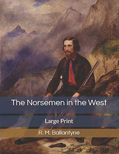 The Norsemen in the West Large Print