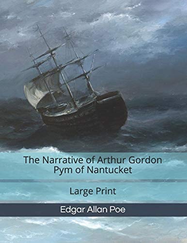 The Narrative of Arthur Gordon Pym of Nantucket Large Print