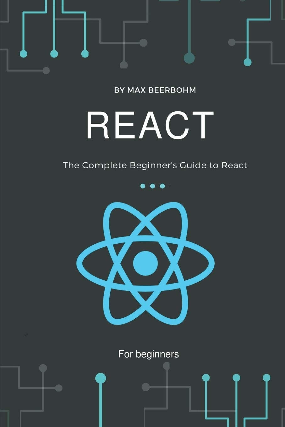 React The Complete Beginner's Guide to React