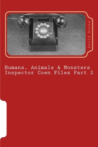 Humans, Animals and Monsters Inspector Coen Files Part 2