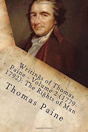 Writings of Thomas Paine - Volume 2 (1779-1792) The Rights of Man