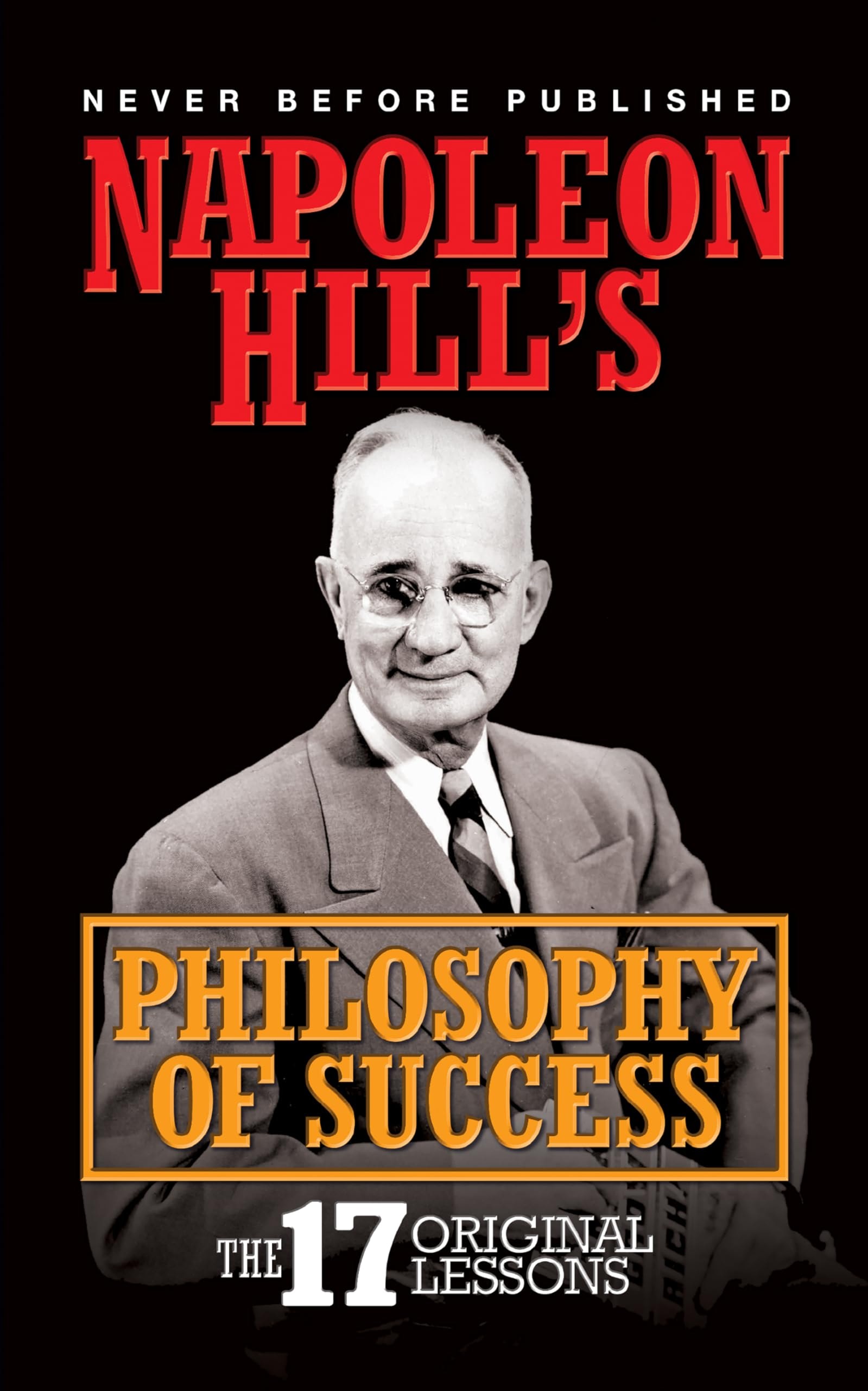 Napoleon Hill's Philosophy of Success The 17 Original Lessons