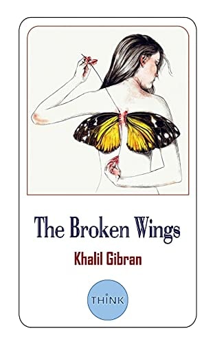 The Broken Wings (English and Arabic Edition) A Poetic Novel in Bilingual Edition