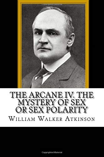 The Arcane IV. the Mystery of Sex Or Sex Polarity