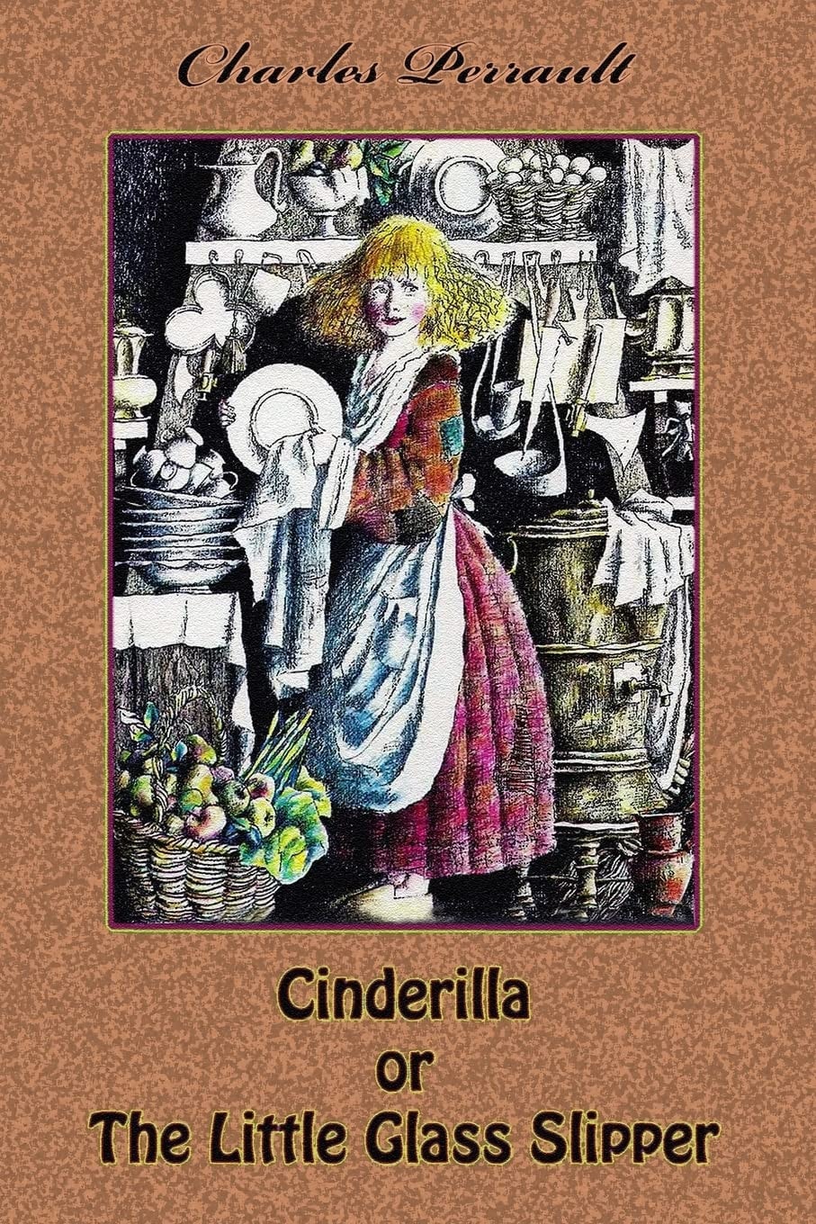 Cinderilla Or The Little Glass Slipper (Illustrated)