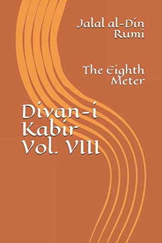 Divan-I Kabir, Volume VIII The Eighth Meter