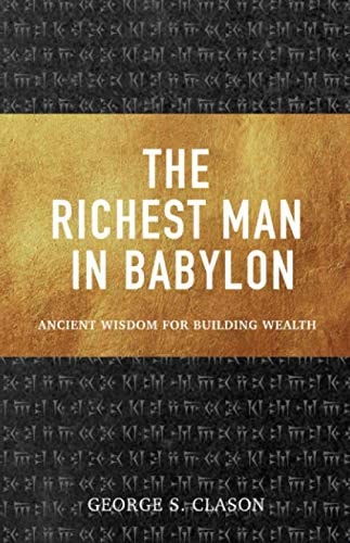 The Richest Man in Babylon Ancient Wisdom for Building Wealth
