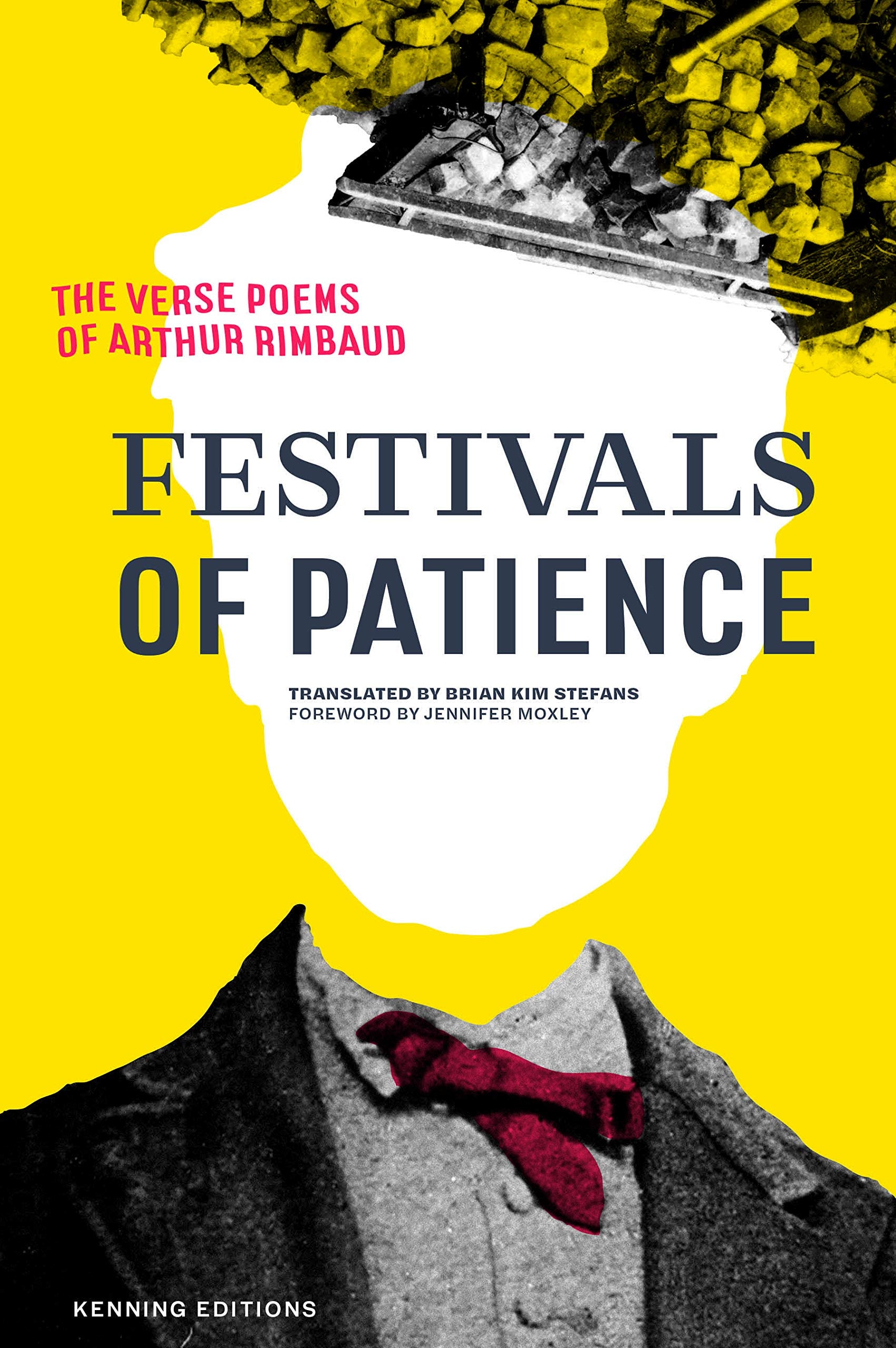 Festivals of Patience The Verse Poems of Arthur Rimbaud