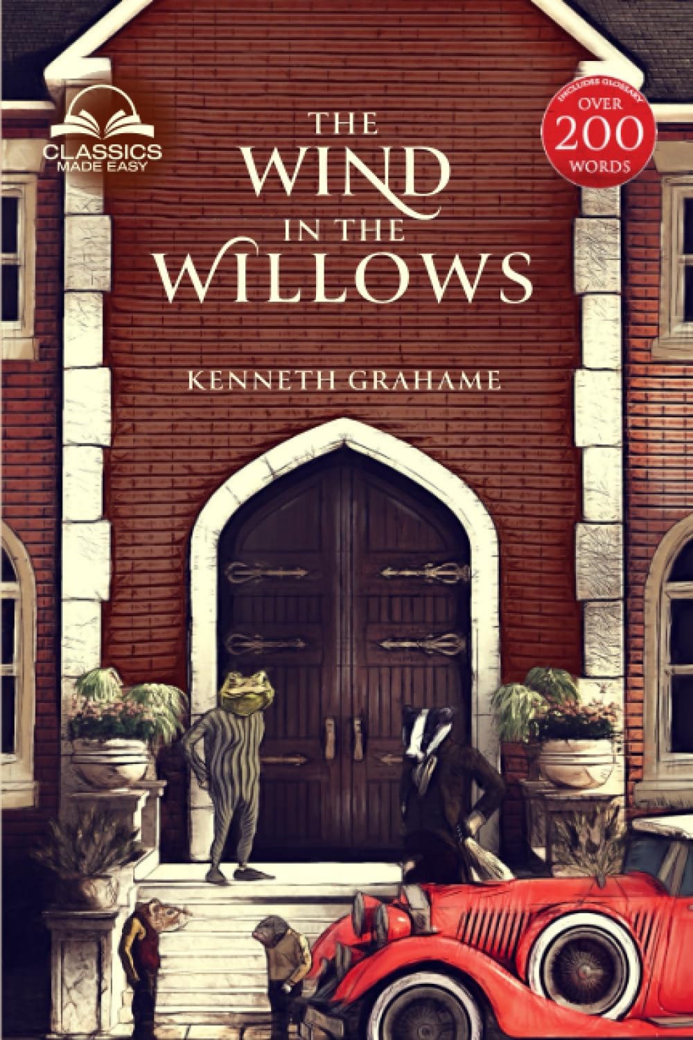 The Wind in the Willows (Classics Made Easy) Unabridged, with Comprehensive Glossary, Biographical Article, and Historical Context