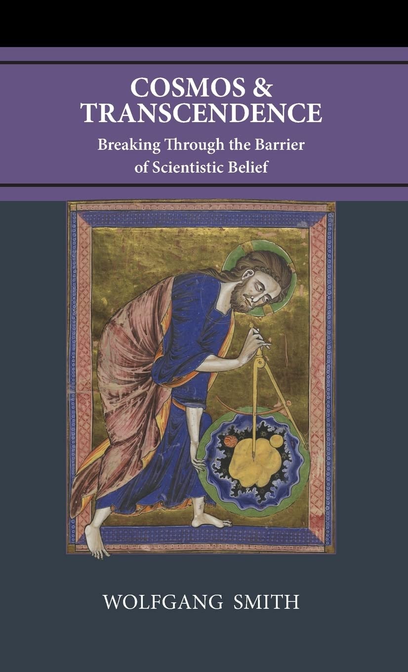 Cosmos & Transcendence Breaking Through the Barrier of Scientistic Belief