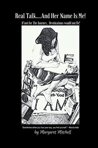 Real Talk...and Her Name Is Me If Not for the Journey, Destinations Would Not Be!