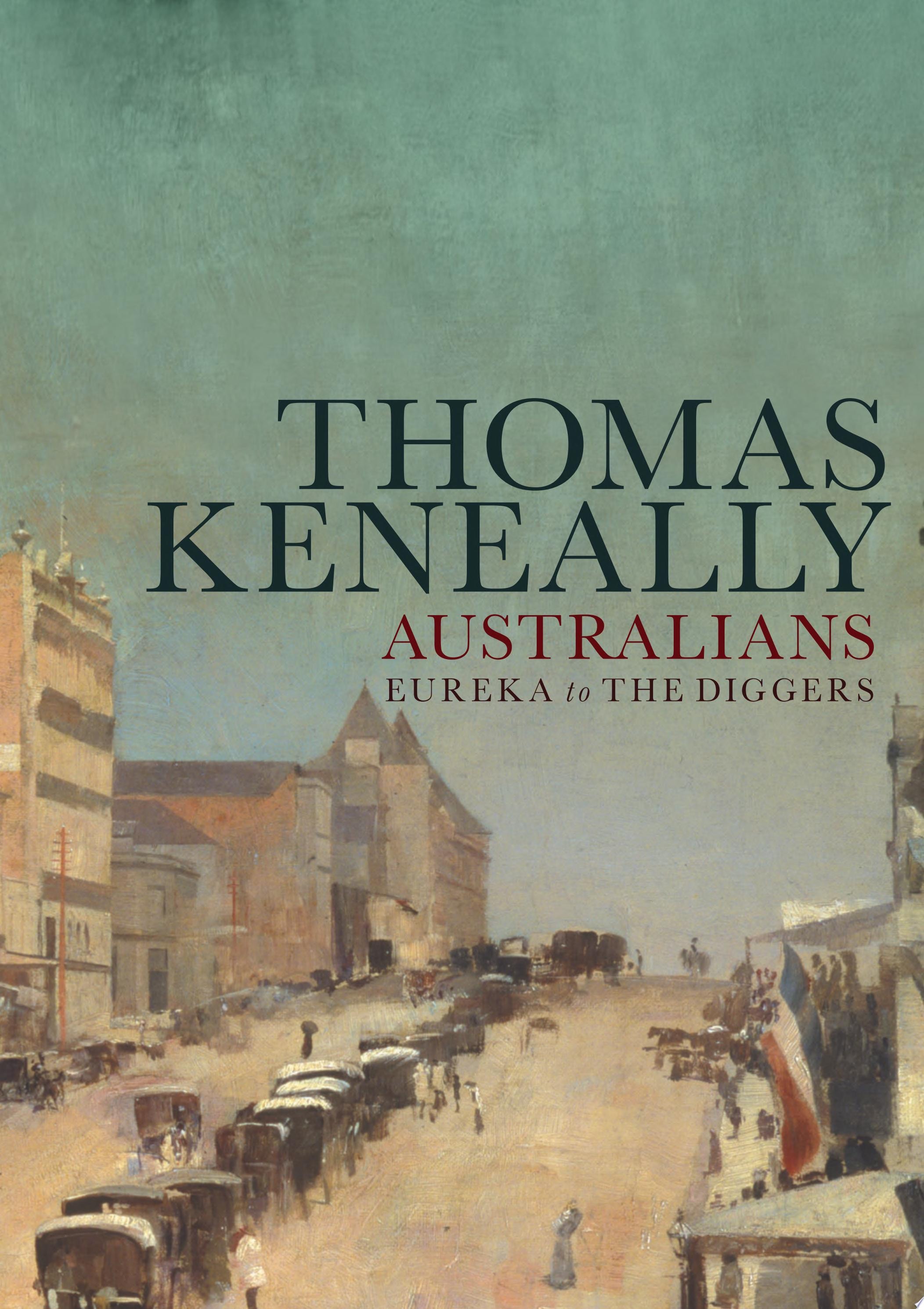 Australians From Eureka to the Diggers. Volume 2