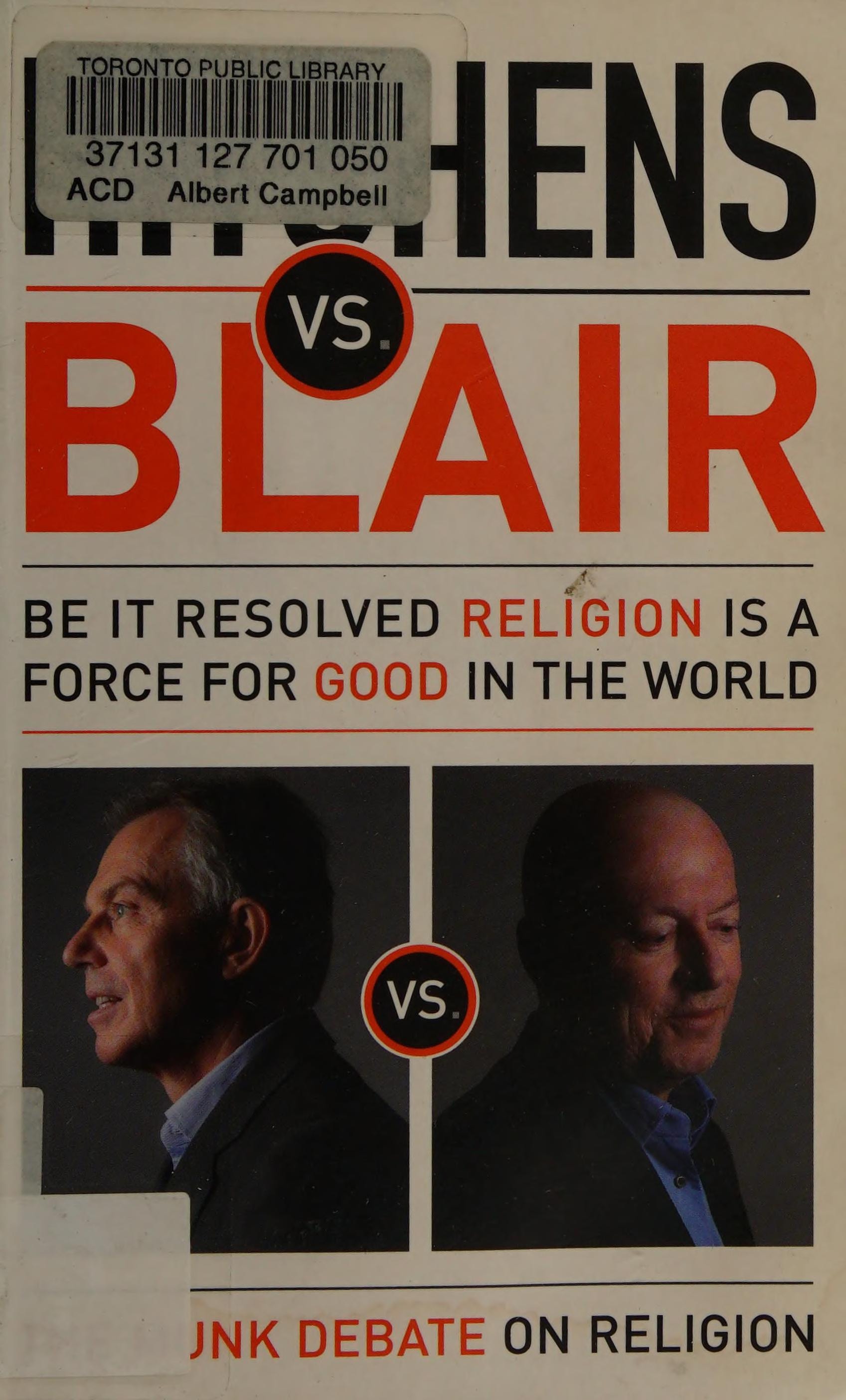 Hitchens Vs. Blair Be it Resolved Religion is a Force for Good in the World