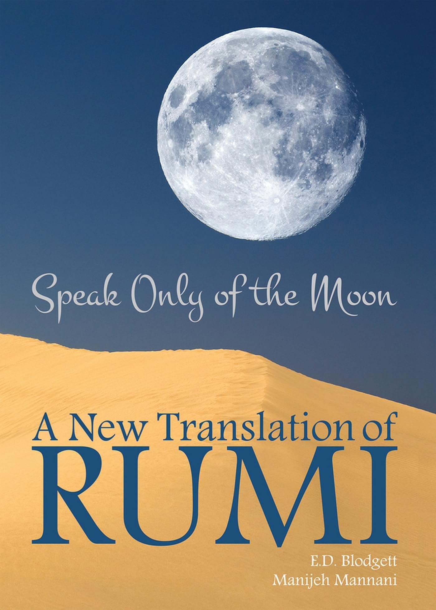 Speak Only of the Moon A New Translation of Rumi