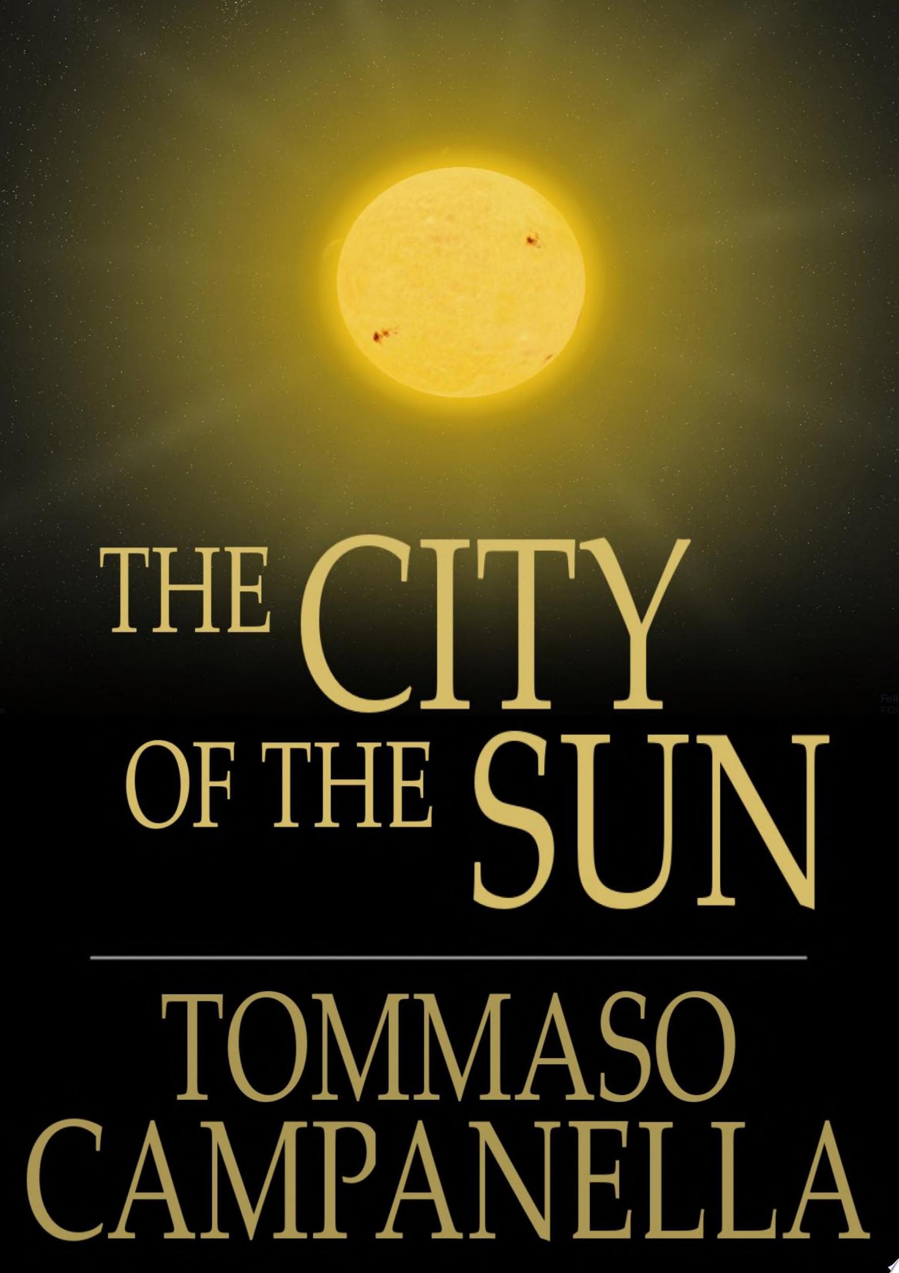 City of the Sun A Poetical Dialogue between a Grandmaster of the Knights Hospitallers and a Genoese Sea-captain, his Guest