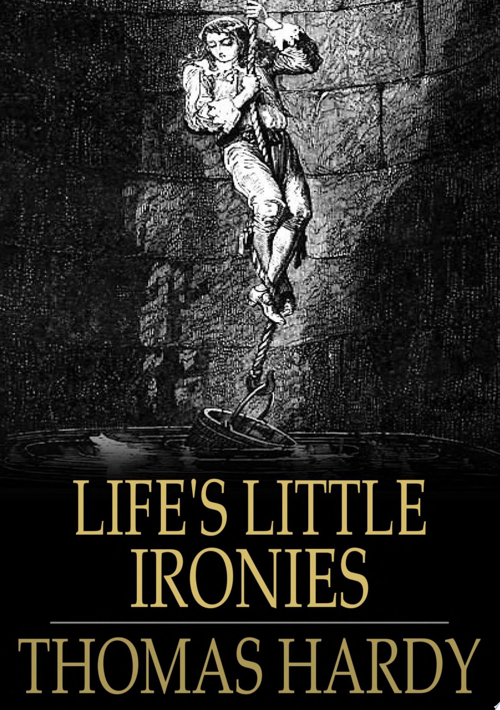 Life's Little Ironies A Set of Tales, with Some Colloquial Sketches, Entitled, a Few Crusted Characters