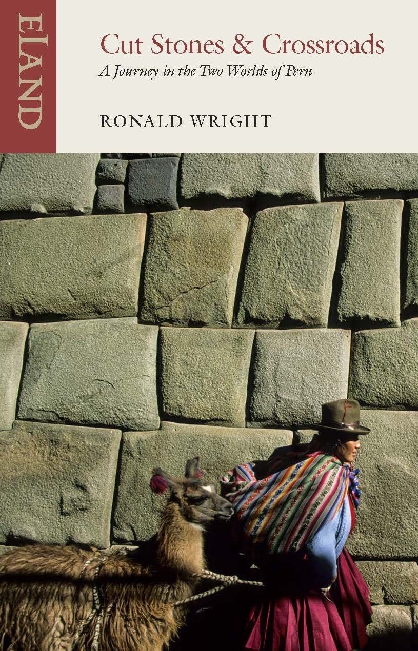 Cut Stones and Crossroads A Journey in the Two Worlds of Peru