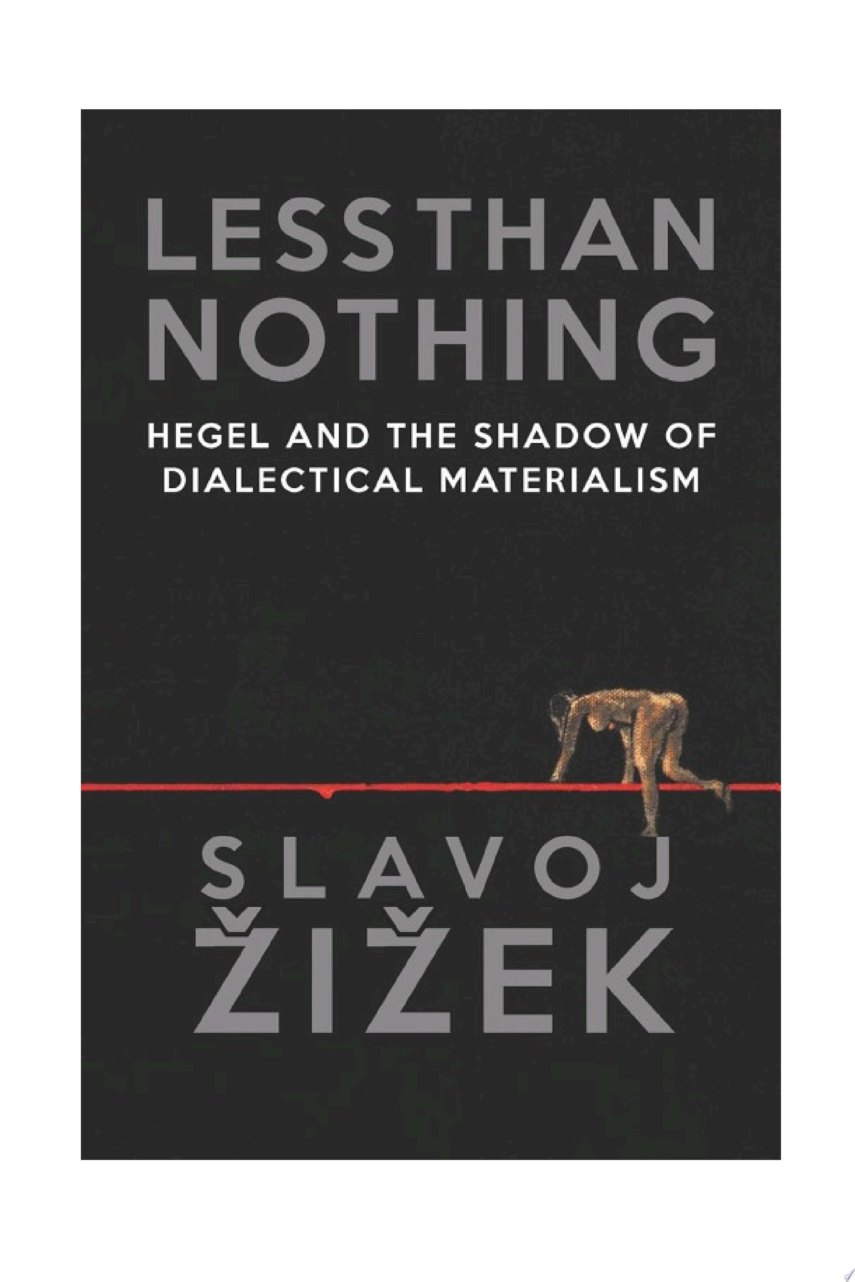 Less Than Nothing Hegel and the Shadow of Dialectical Materialism