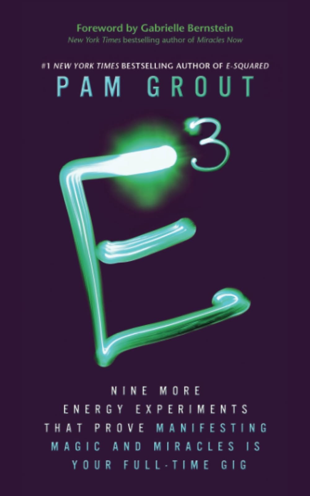 E-Cubed Nine More Energy Experiments to Make Joy, Fun and Finding Miracles Your Full-Time Gig