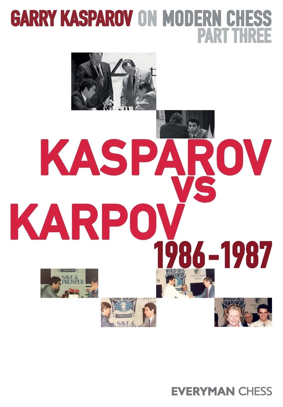 Garry Kasparov on Modern Chess Part Three: Kasparov Vs Karpov 1986-1987