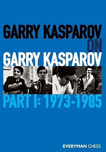 Garry Kasparov on Garry Kasparov, 1973-1985