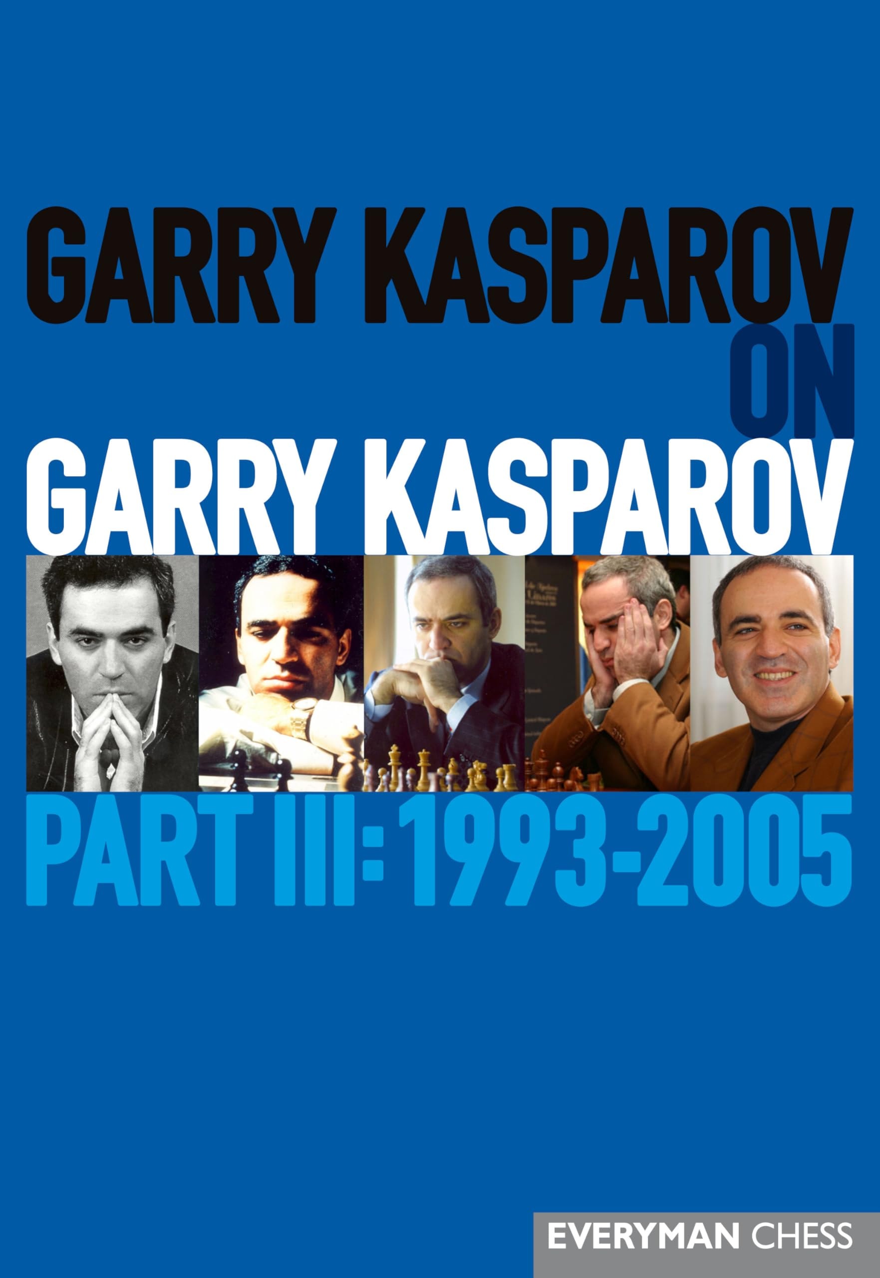 Garry Kasparov on Garry Kasparov, 1993-2005