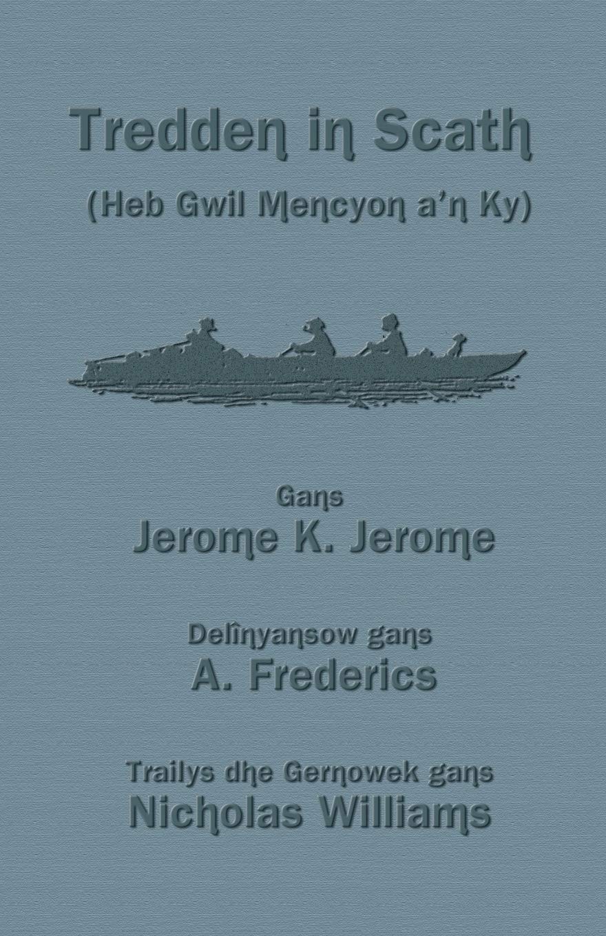 Tredden in Scath (Heb Gwil Mencyon a'n Ky) Three Men in a Boat in Cornish