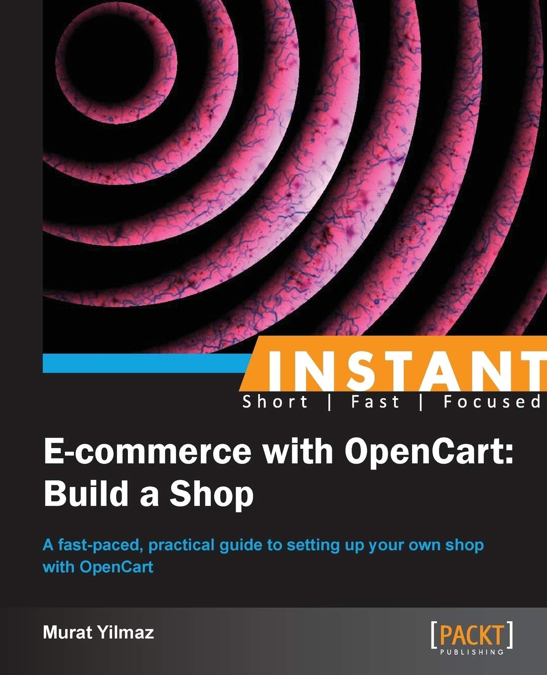 Instant E-commerce with OpenCart Build a Shop : Set Up and Run a Fully Functional E-commerce Shop in a Very Short Time with Useful, Hands-on Recipes